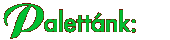 Palettánk: – Our Palette – We offer: 
